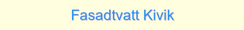 Fasadtvätt Kivik - lokal service